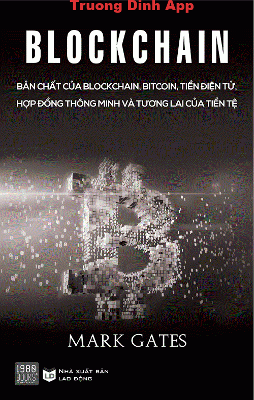 Blockchain: Bản Chất Của Blockchain, Bitcoin, Tiền Điện Tử, Hợp Đồng Thông Minh Và Tương Lai Của Tiền Tệ – Mark Gates.  Sách Nói