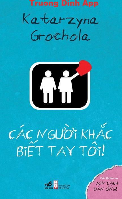 Các Người Khắc Biết Tay Tôi! – Katarzyna Grochola