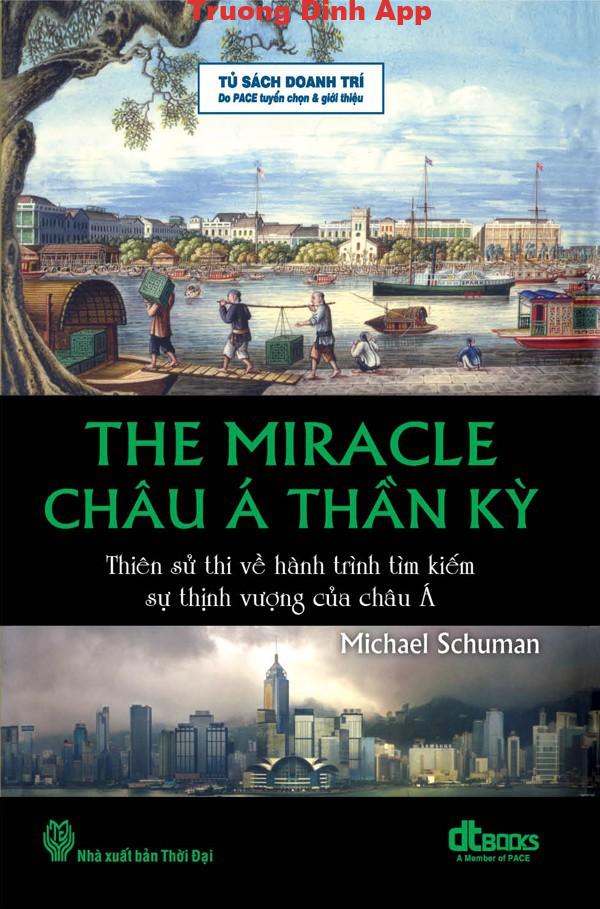 Châu Á Thần Kỳ – Thiên Sử Thi Về Hành Trình Tìm Kiếm Sự Thịnh Vượng Của Châu Á – Michael Schuman