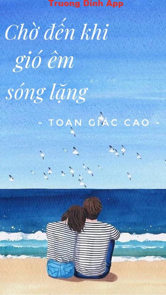 Chờ Đến Khi Gió Êm Sóng Lặng – Toan Giác Cao