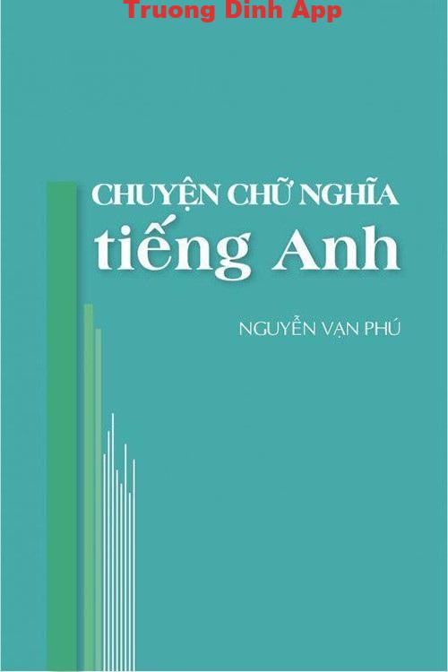 Chuyện Chữ Nghĩa Tiếng Anh – Nguyễn Vạn Phú