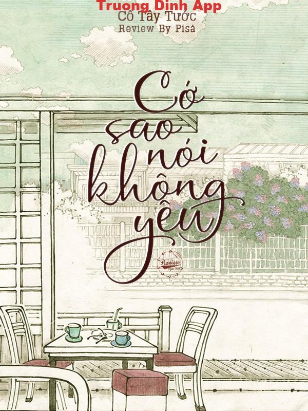 Cớ Sao Nói Không Yêu – Cố Tây Tước