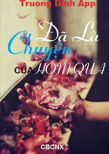 Đã Là Chuyện Của Hôm Qua – CBCNX (Y Diệp)  Sách Nói