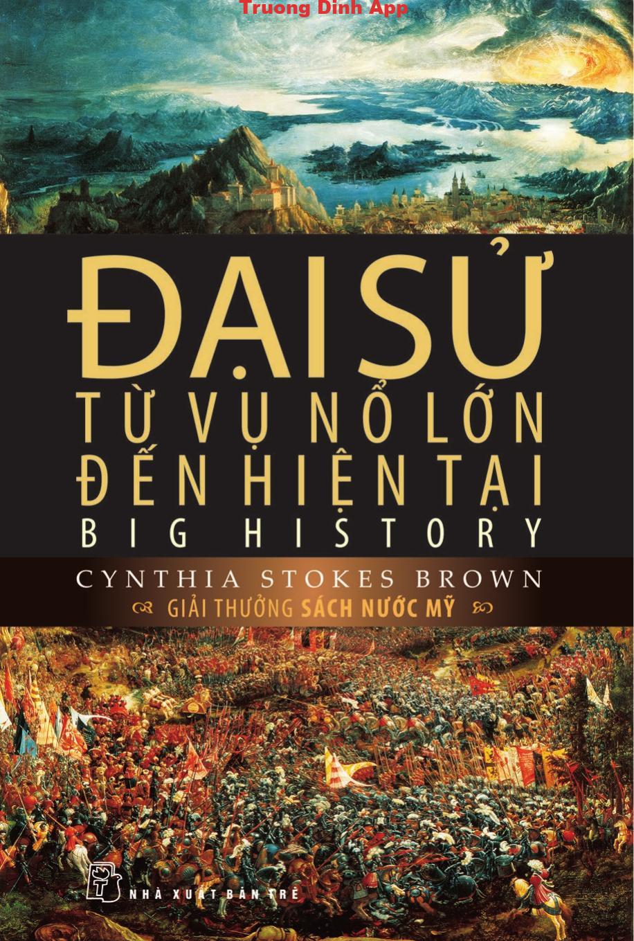 Đại Sử: Từ Vụ Nổ Lớn Đến Hiện Tại – Cynthia Stokes Brown