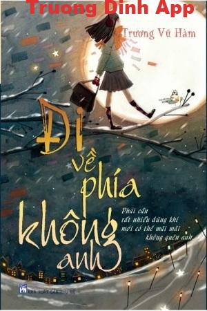 Đi Về Phía Không Anh – Trương Vũ Hàm