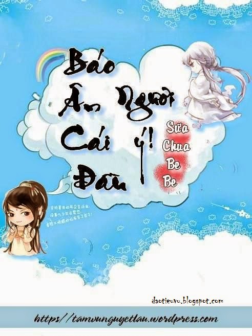 Báo Ân Cái Đầu Ngươi Ý – Sữa Chua Be Be  Sách Nói