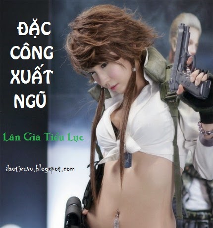 Đặc Công Xuất Ngũ – Lân Gia Tiểu Lục