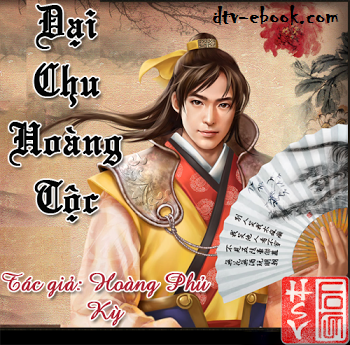 eBook Hoàng Tộc Đại Chu – Hoàng Phủ Kỳ full prc, pdf, epub [Huyền Ảo]