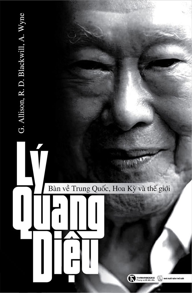 Lý Quang Diệu bàn về Trung Quốc, Hoa Kỳ và Thế giới – Allison Graham & Robert D Blackwill & Ali Wyne