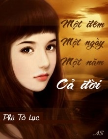 Một Đêm, Một Ngày, Một Năm, Cả Đời – Phù Tô Lục