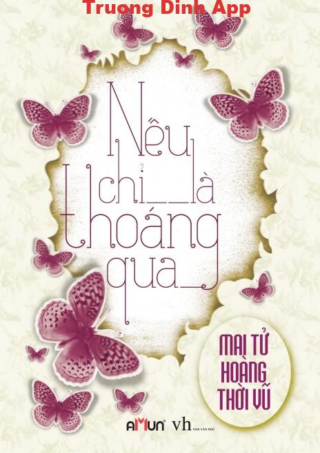 Nếu Chỉ Là Thoáng Qua – Mai Tử Hoàng Thì Vũ