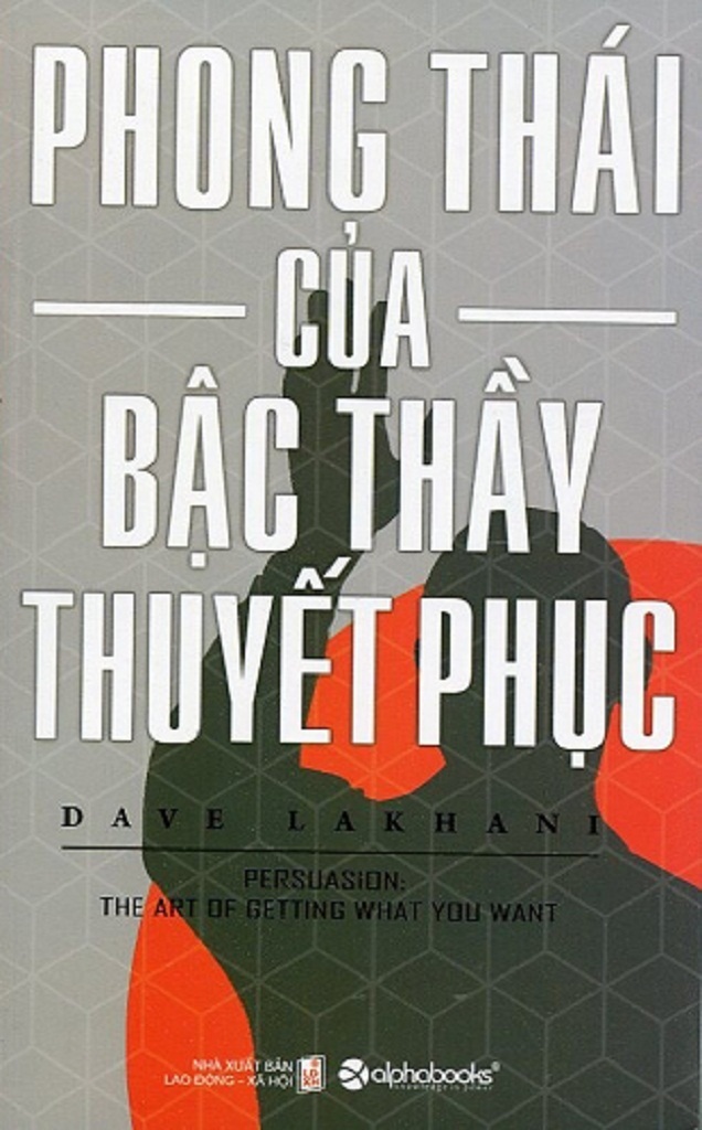 Phong Thái Của Bậc Thầy Thuyết Phục – Dave Lakhani