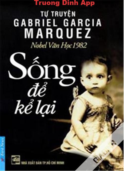 Sống Để Kể Lại – Gabriel Garcia Marquez  Sách Nói