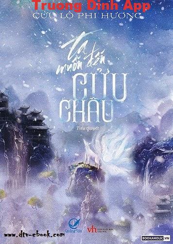 Ta Muốn Đến Cửu Châu – Cửu Lộ Phi Hương.  Sách Nói