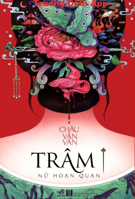 Trâm 1: Nữ Hoạn Quan – Châu Văn Văn