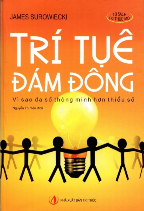 Trí Tuệ Đám Đông: Vì Sao Đa Số Thông Minh Hơn Thiểu Số – James Surowiecki