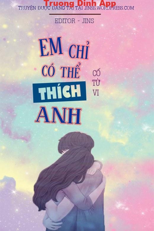 Em Chỉ Có Thể Thích Anh – Cố Từ Vi