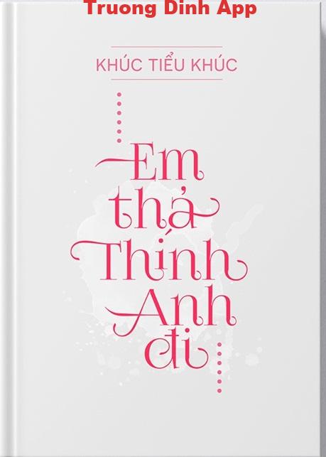 Em Thả Thính Anh Đi – Khúc Tiểu Khúc