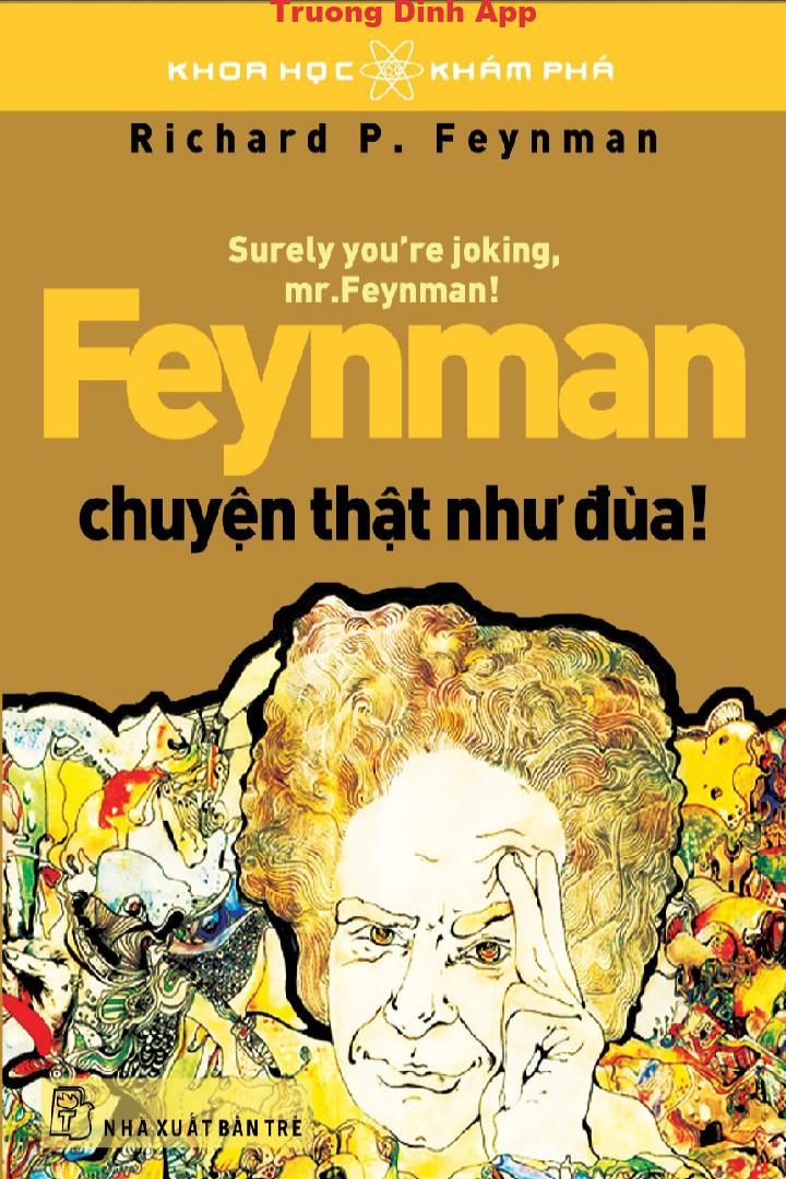 Feynman Chuyện Thật Như Đùa! – Richard P. Feynman