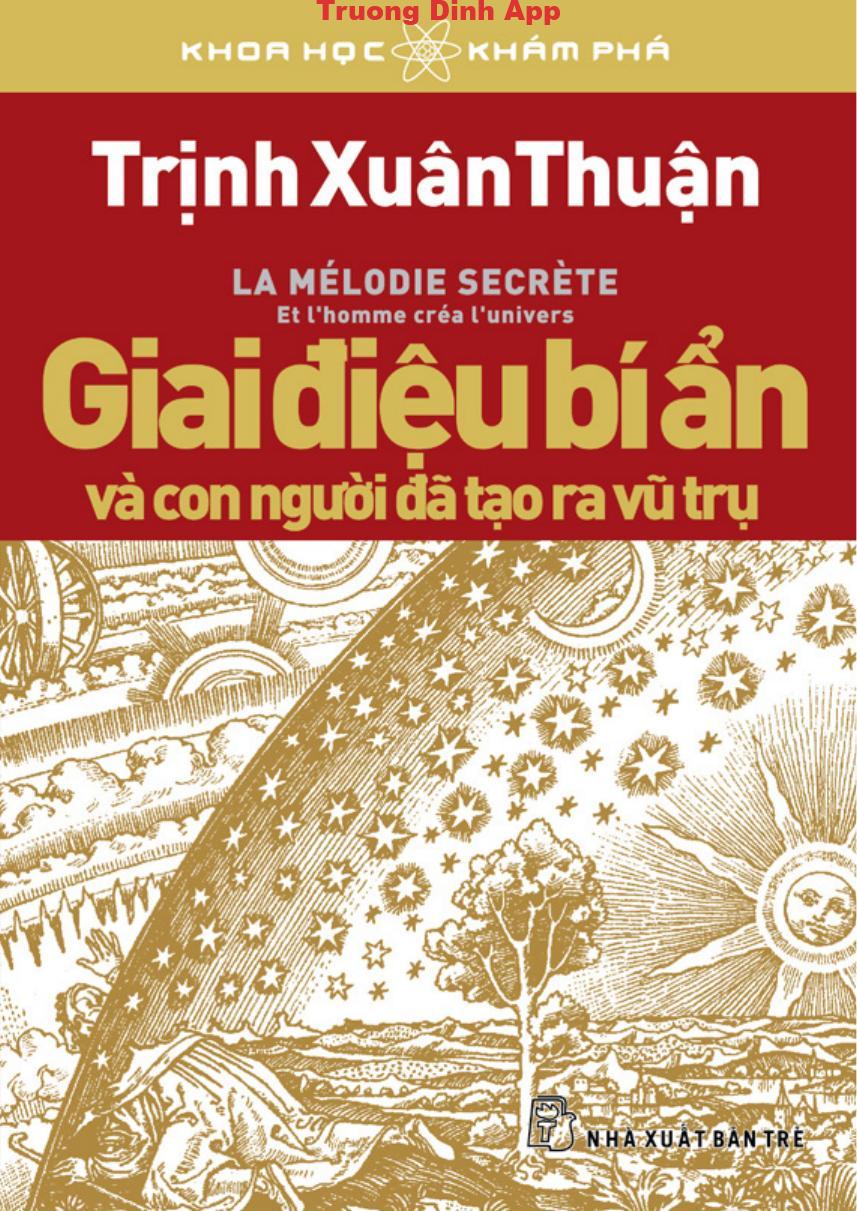 Giai Điệu Bí Ẩn Và Con Người Đã Tạo Ra Vũ Trụ – Trịnh Xuân Thuận