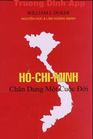 Hồ Chí Minh – Chân Dung Một Cuộc Đời – William J. Duiker