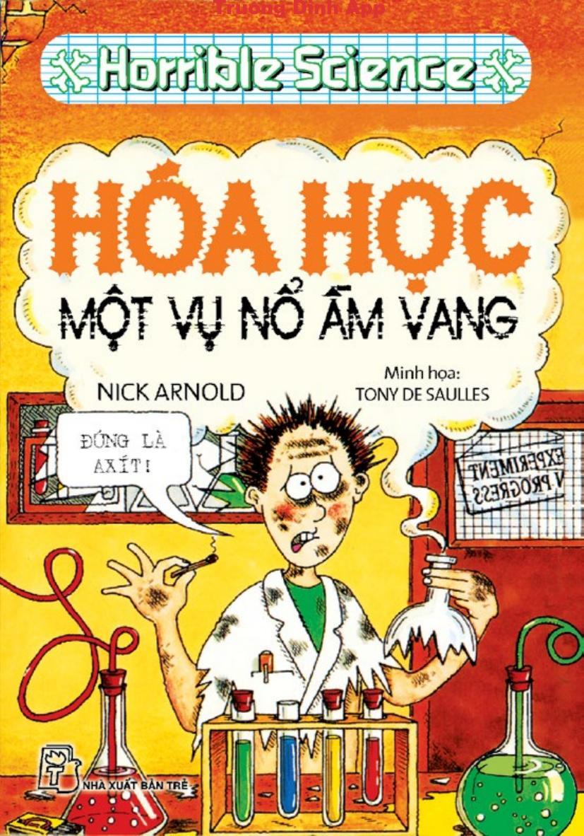 Horrible Science: Hoá Học – Một Vụ Nổ Ầm Vang – Nick Arnold