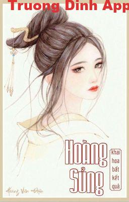 Hoàng Sủng – Khai Hoa Bất Kết Quả