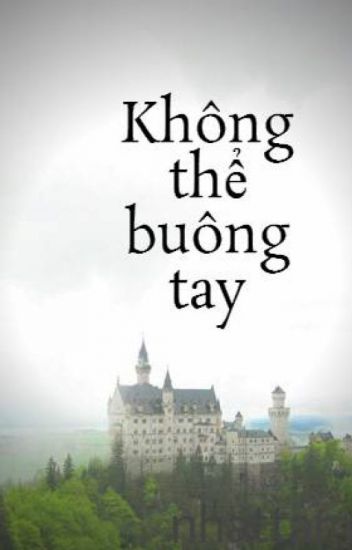 Không Thể Buông Tay – Úy Không