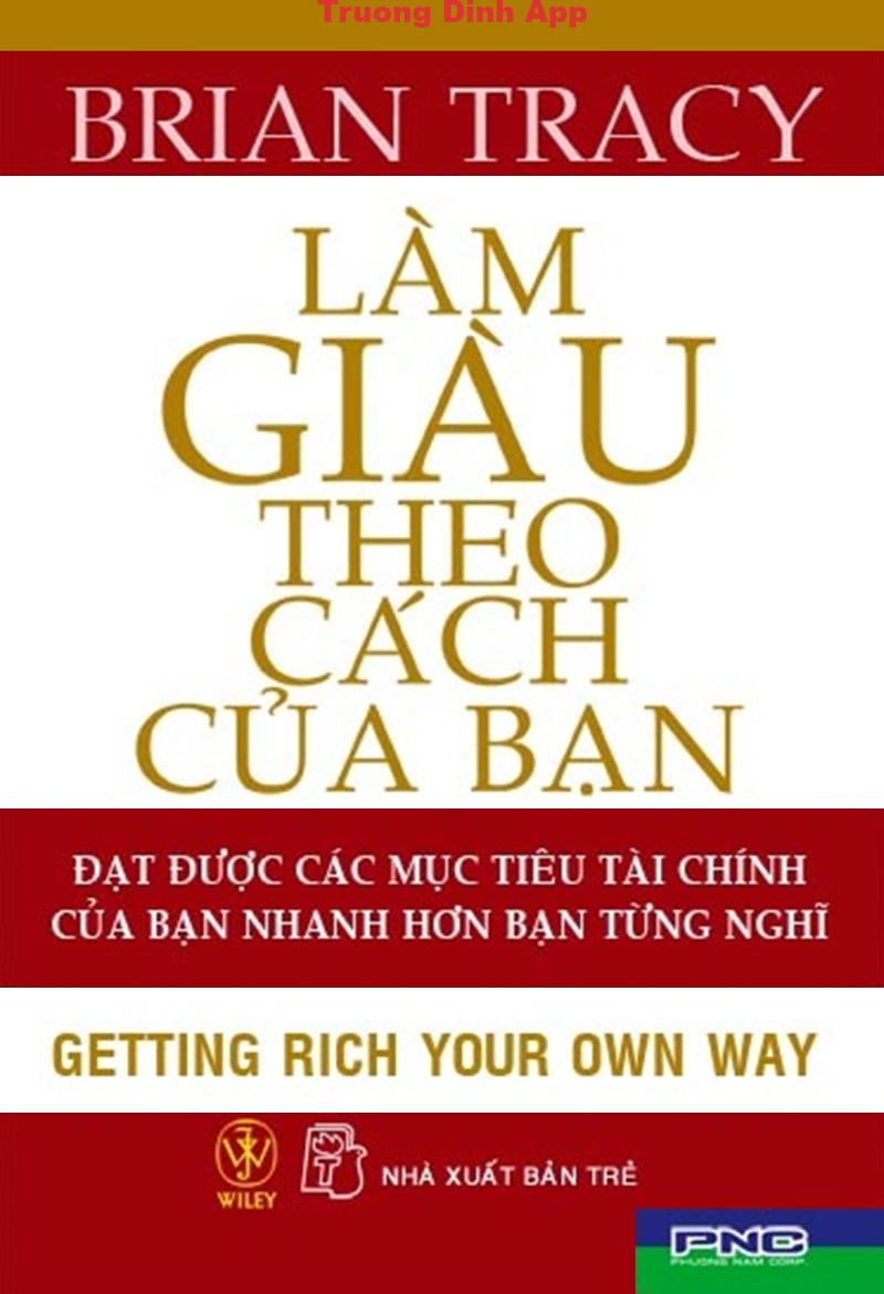 Làm Giàu Theo Cách Của Bạn – Brian Tracy