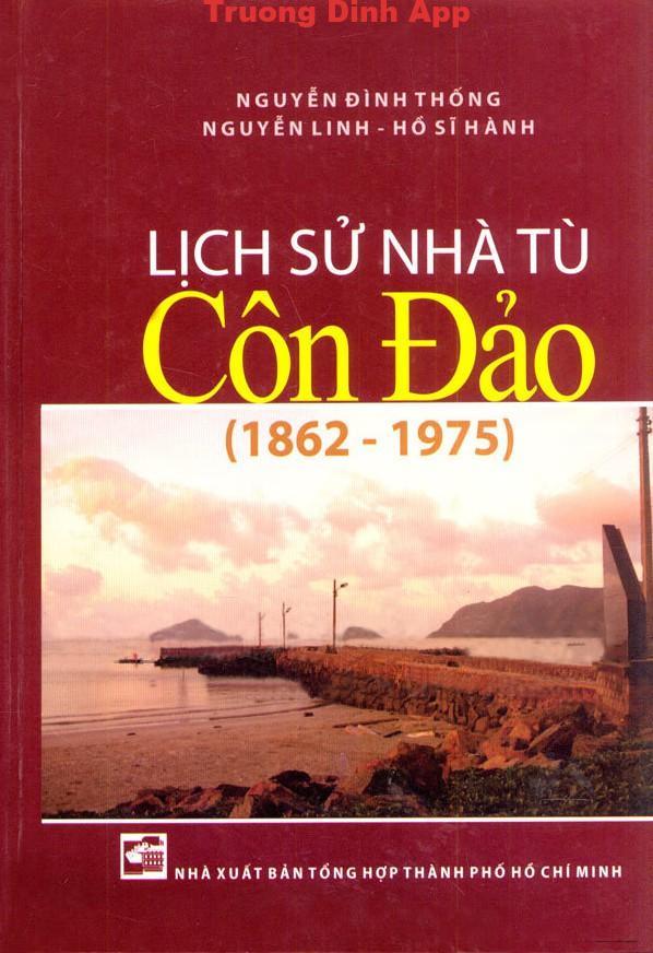 Lịch Sử Nhà Tù Côn Đảo 1862 – 1975 – Nguyễn Đình Thống & Nguyễn Linh & Hồ Sĩ Hành