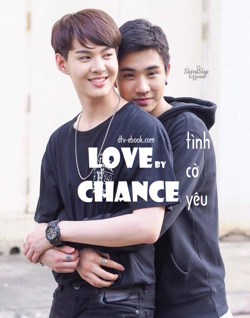 Love By Chance – Tình Cờ Yêu  Sách Nói