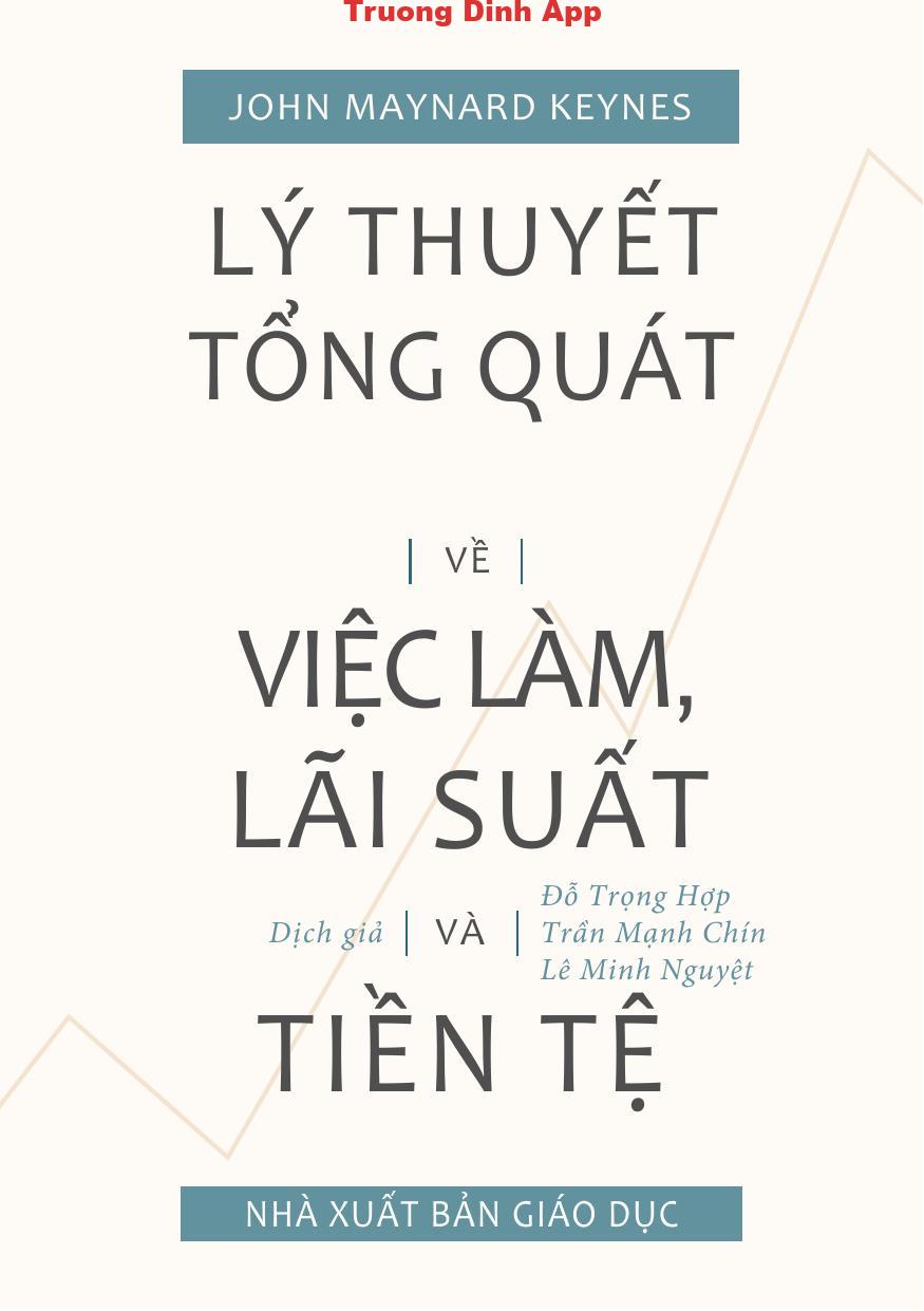 Lý Thuyết Tổng Quát Về Việc Làm, Lãi Suất Và Tiền Tệ – John Maynard Keynes