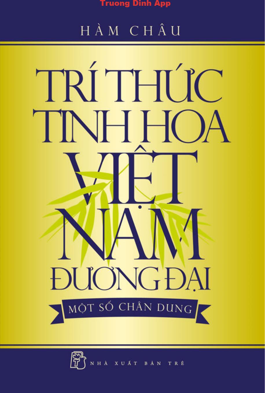 Trí Thức Tinh Hoa Việt Nam Đương Đại – Một Số Chân Dung – Hàm Châu