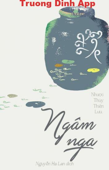 Ngâm Nga (Bán Ngâm) – Nhược Thủy Thiên Lưu