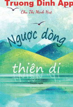 Ngược Dòng Thiên Di – Chu Thị Minh Huệ