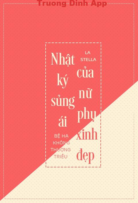 Nhật Ký Sủng Ái Của Nữ Phụ Xinh Đẹp – Bệ Hạ Không Thượng Triều