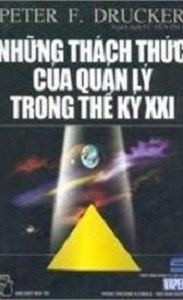 Những Thách Thức Của Quản Lý Trong Thế Kỷ 21 – Peter F. Drucker