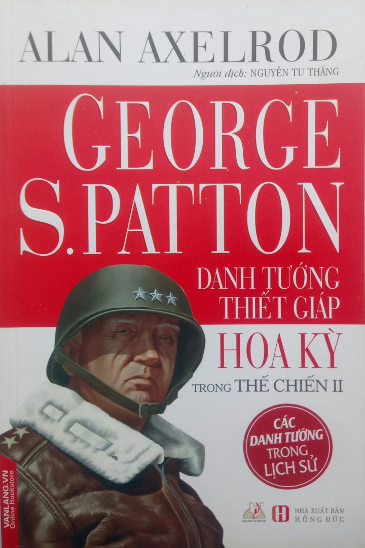 George S.Patton – Danh Tướng Thiết Giáp Hoa Kỳ Trong Thế Chiến II – Alan Axelrod