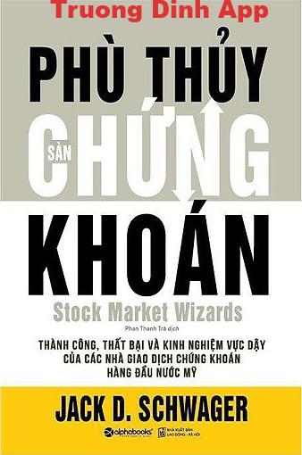 Phù Thủy Sàn Chứng Khoán – Jack D. Schwager