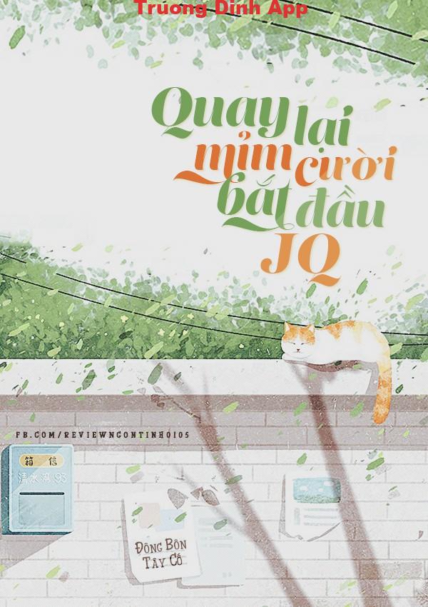 Quay Lại Mỉm Cười, Bắt Đầu JQ – Đông Bôn Tây Cố