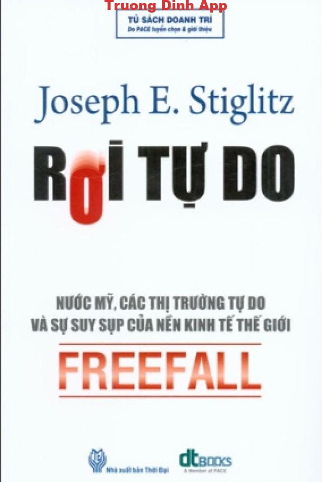 Rơi Tự Do – Nước Mỹ, Các Thị Trường Tự Do Và Sự Suy Sụp Của Nền Kinh Tế Thế Giới – Joseph Eugene Stiglitz