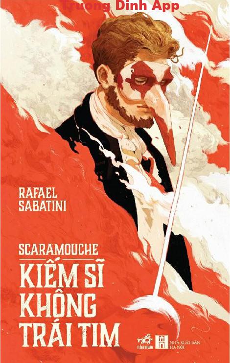 Scaramouche – Kiếm Sĩ Không Trái Tim – Rafael Sabatini