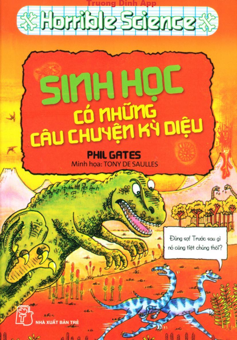 Horrible Science: Sinh Học Có Những Câu Chuyện Kỳ Diệu – Phil Gates