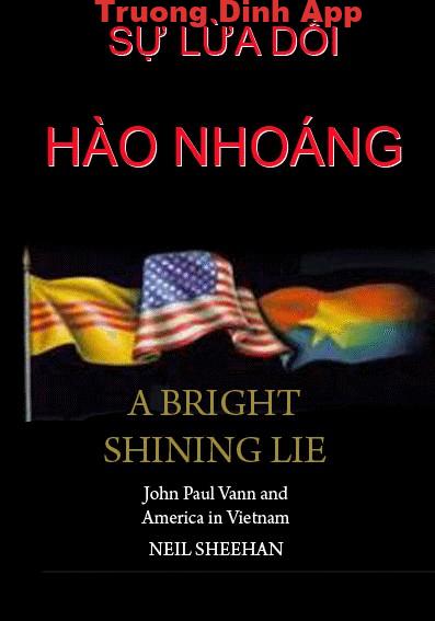 Sự Lừa Dối Hào Nhoáng (Một Người Mỹ Trong Cuộc Chiến Tranh Việt Nam) – Neil Sheehan