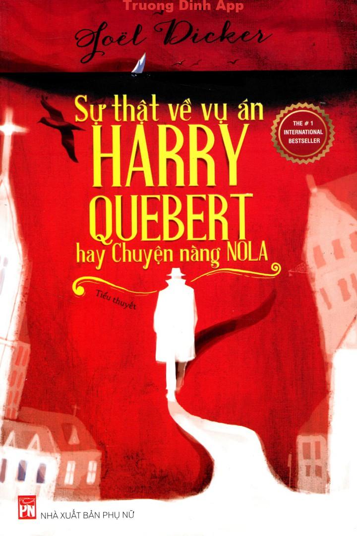 Sự thật về vụ án Harry Quebert hay Chuyện nàng Nola – Joël Dicker