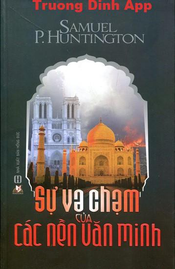 Sự Va Chạm Giữa Các Nền Văn Minh Và Sự Tái Lập Trật Tự Thế Giới – Samuel P. Huntington