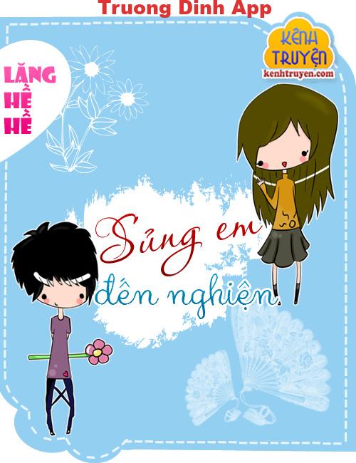 Sủng Em Đến Nghiện – Lăng Hề Hề