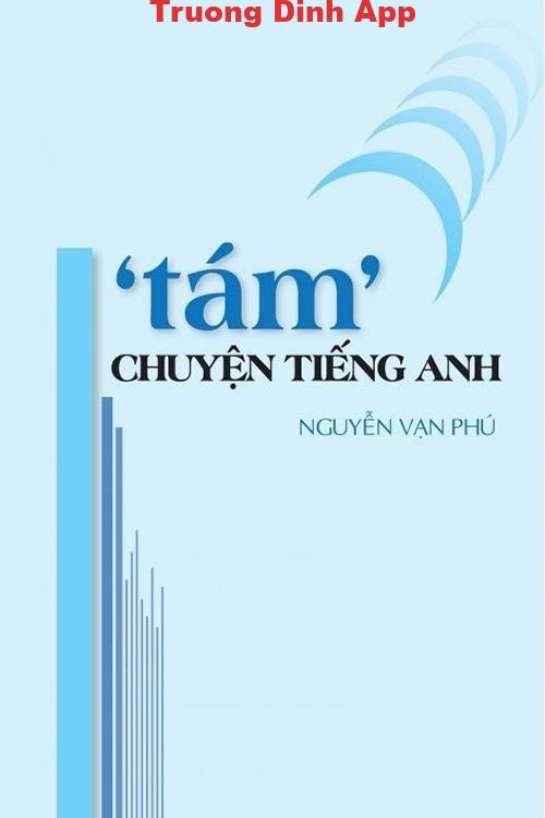 ‘Tám’ Chuyện Tiếng Anh – Nguyễn Vạn Phú