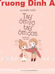 Tay Ôm Con Tay Ôm Vợ – Hạ Nhiễm Tuyết  Sách Nói