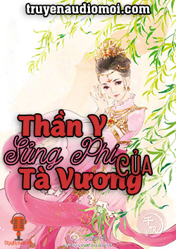 Thần Y Sủng Phi Của Tà Vương – Tô Dĩ Vi